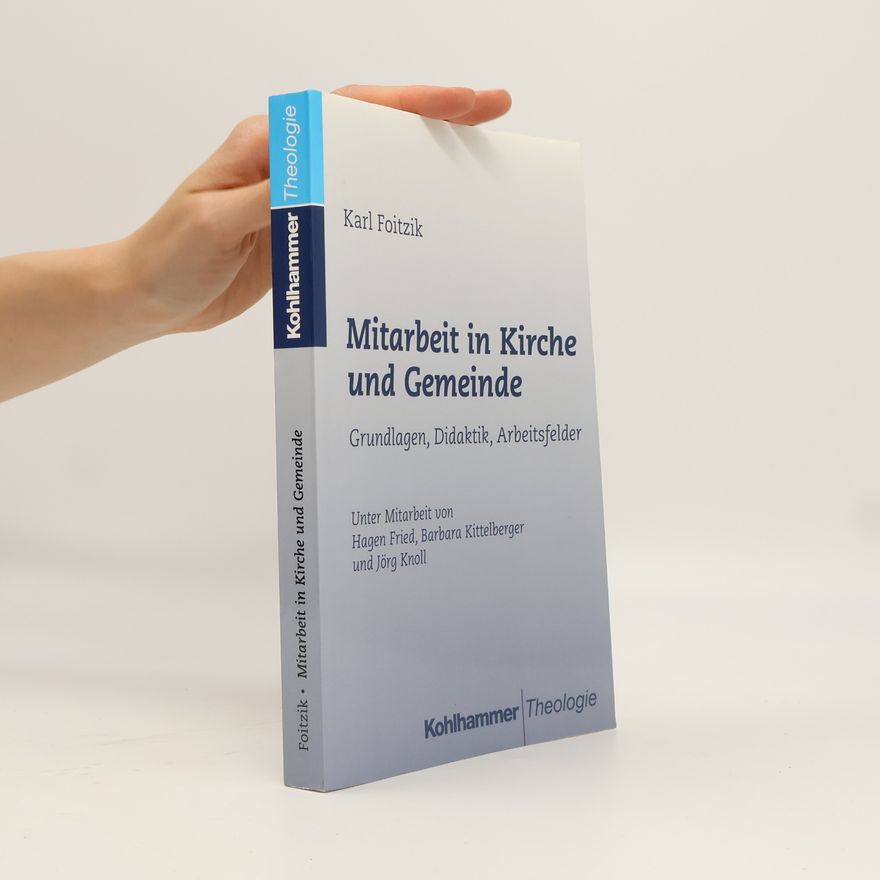 Barbara Kittelberger Mitarbeit in Kirche und Gemeinde. Grundlagen, Didaktik, Arbeitsfelder.