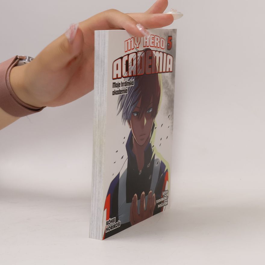 Kōhei Horikoshi My Hero Academia. Moje hrdinská akademie 5. Šóto Todoroki: Počátek