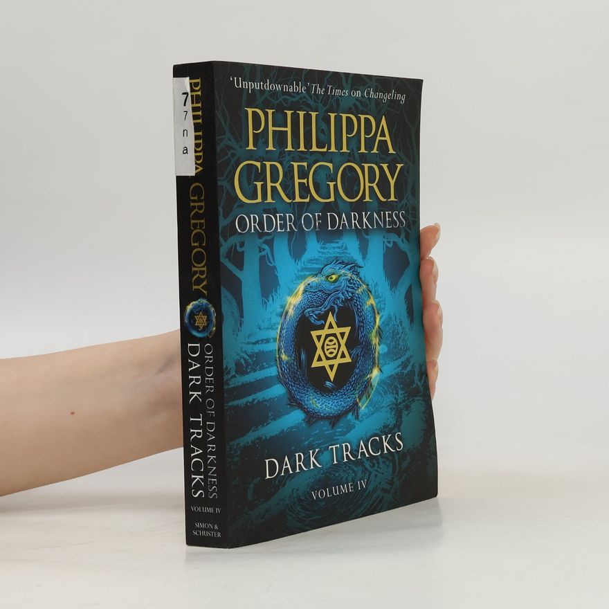 Philippa Gregory Order of Darkness - 4: Dark Tracks