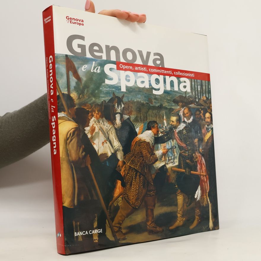 Autorenkollektiv Genova e la Spagna Opere, artisti, committenti, collezionisti