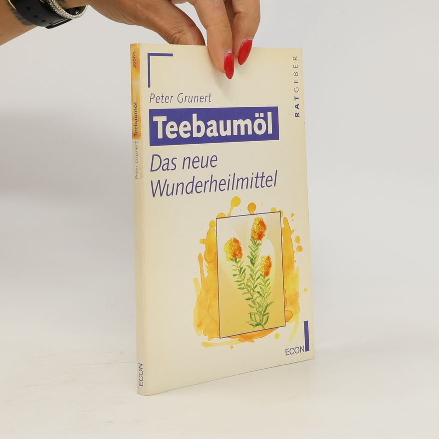Peter Grunert Teebaumöl, das neue Wundermittel