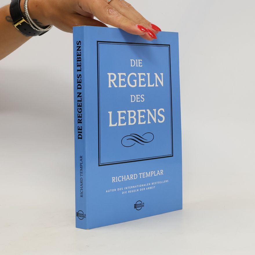 Richard Templar Die Regeln des Lebens
