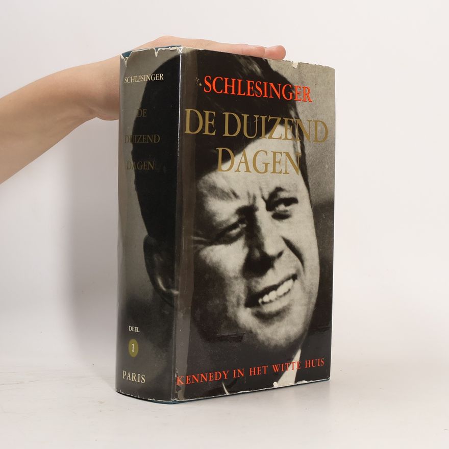 Arthur M. Schlesinger, Jr. De duizend dagen, Kennedy in het Witte Huis