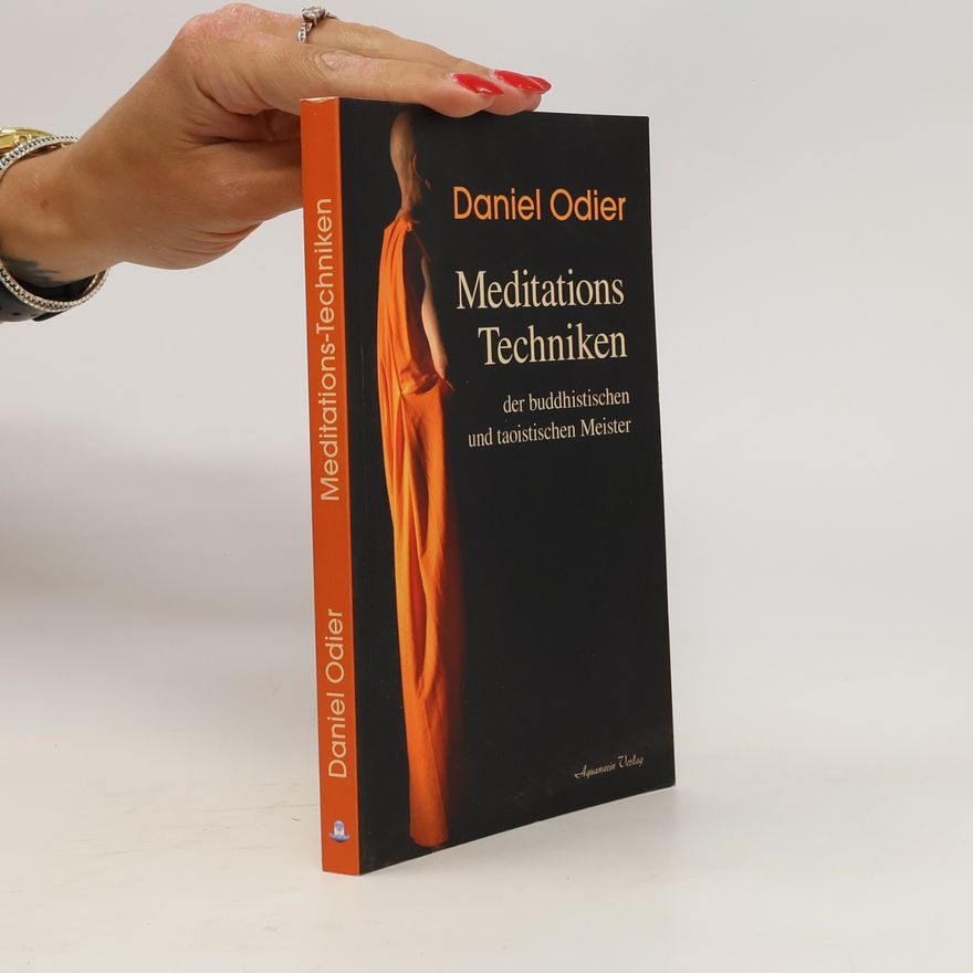 Daniel Odier Meditations-Techniken der buddhistischen und taoistischen Meister