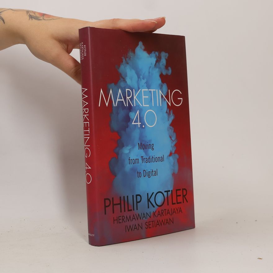 Philip Kotler Marketing 4.0 : moving from traditional to digital