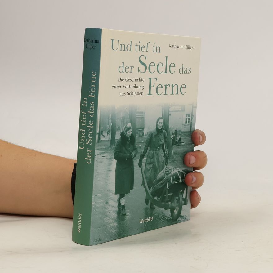 Katharina Elliger Und tief in der Seele das Ferne