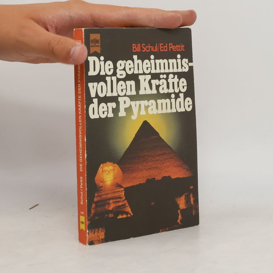 Bill Schul Die geheimnisvollen Kräfte der Pyramide