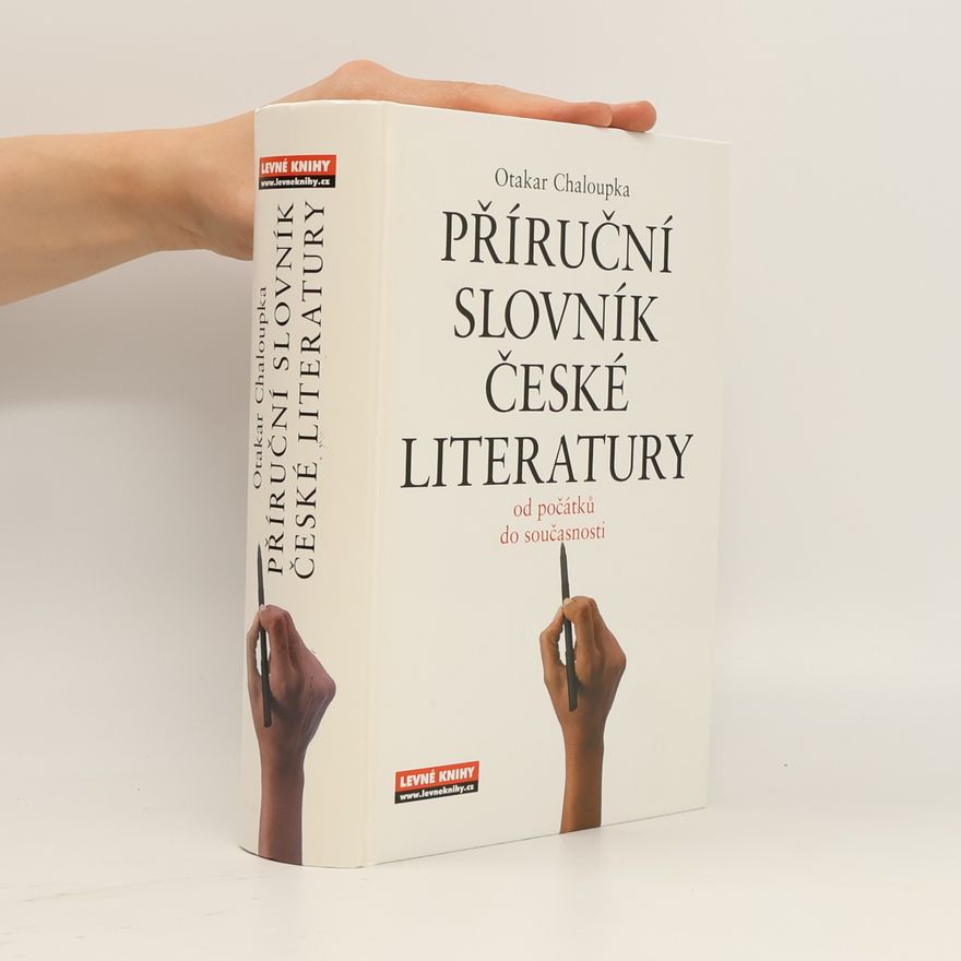 Otakar Chaloupka Příruční slovník české literatury. Od počátků do současnosti