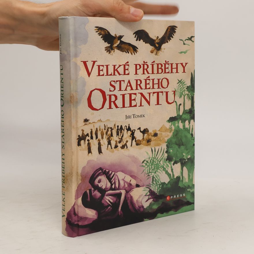 Jiří Tomek Velké příběhy starého Orientu