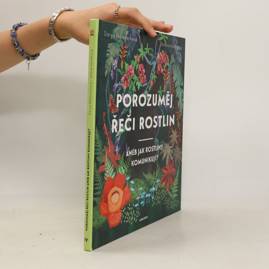 Dar‘ja Beklemeševa Porozuměj řeči rostlin, aneb, Jak rostliny komunikují?