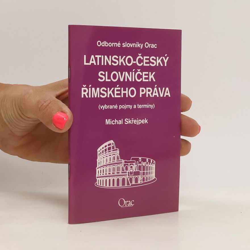 Michal Skřejpek Latinsko-český slovníček římského práva: Vybrané pojmy a termíny