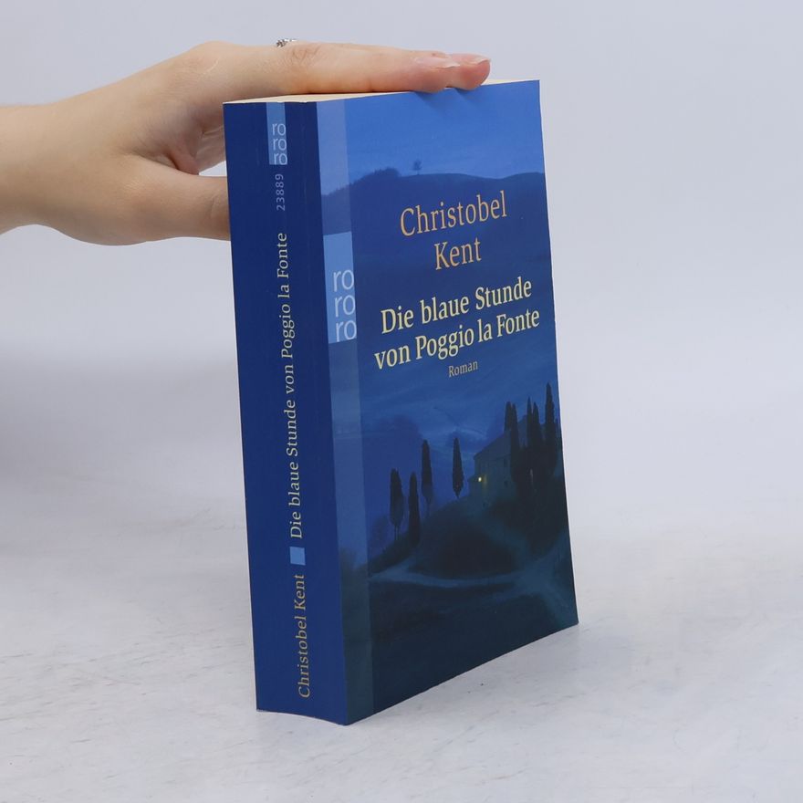 Christobel Kent Die blaue Stunde von Poggio la Fonte