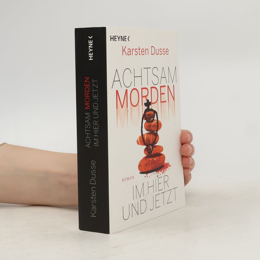 Karsten Dusse Achtsam morden im Hier und Jetzt