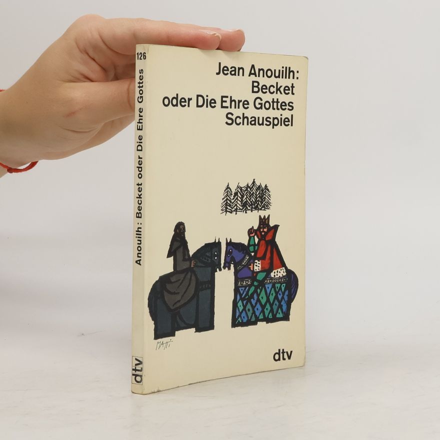 Jean Anouilh Becket oder die Ehre Gottes Schauspiel