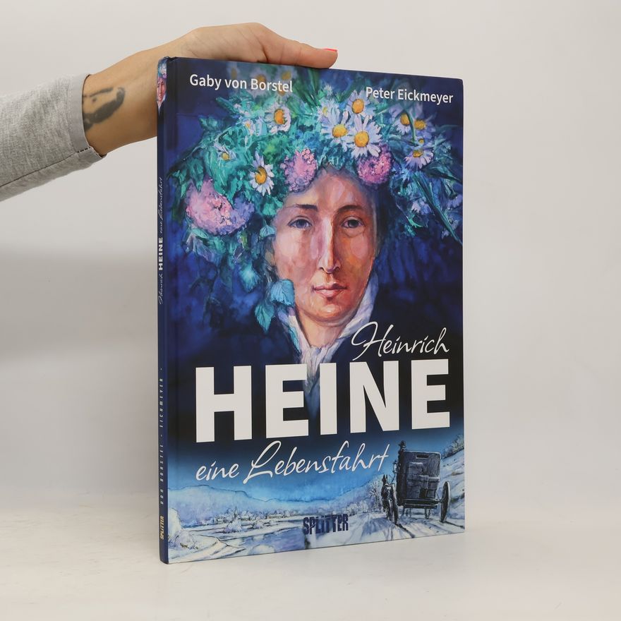 Gaby von Borstel Heinrich Heine - eine Lebensfahrt