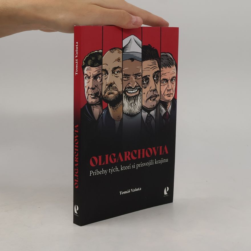 Tomáš Vašuta Oligarchovia. Příbehy tých, ktorí si prisvojili krajinu