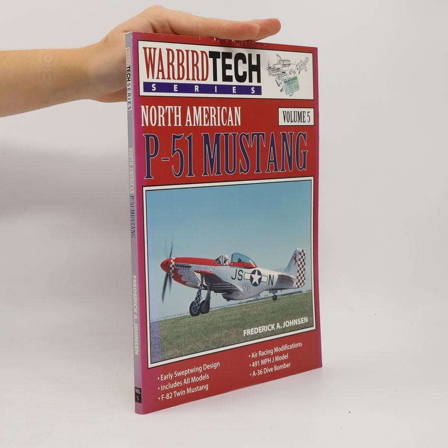 Frederick A Johnsen Warbird Tech Series - 5: North American P-51 Mustang
