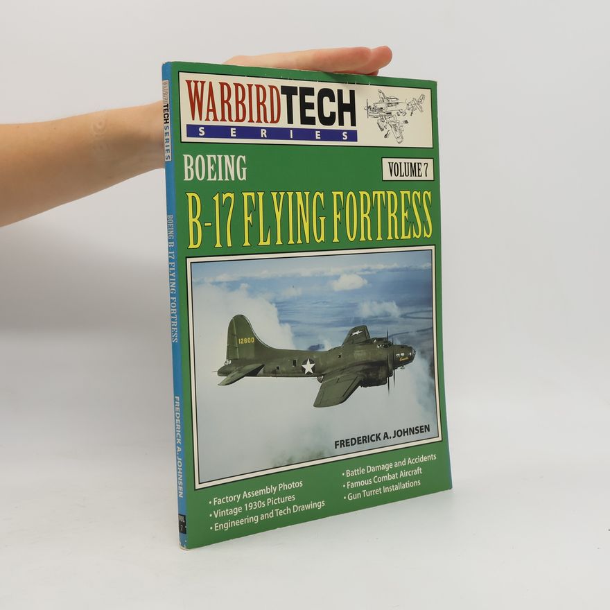 Frederick A Johnsen Warbird Tech Series - 7: Boeing B-17 Flying Fortress
