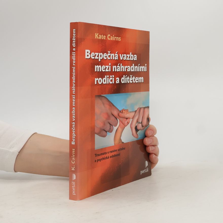 Kate Cairns Bezpečná vazba mezi náhradními rodiči a dítětem
