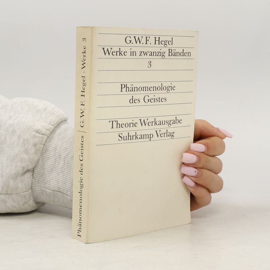Georg Wilhelm Friedrich Hegel Werke in zwanzig Bänden 3. Phänomenologie des Geistes