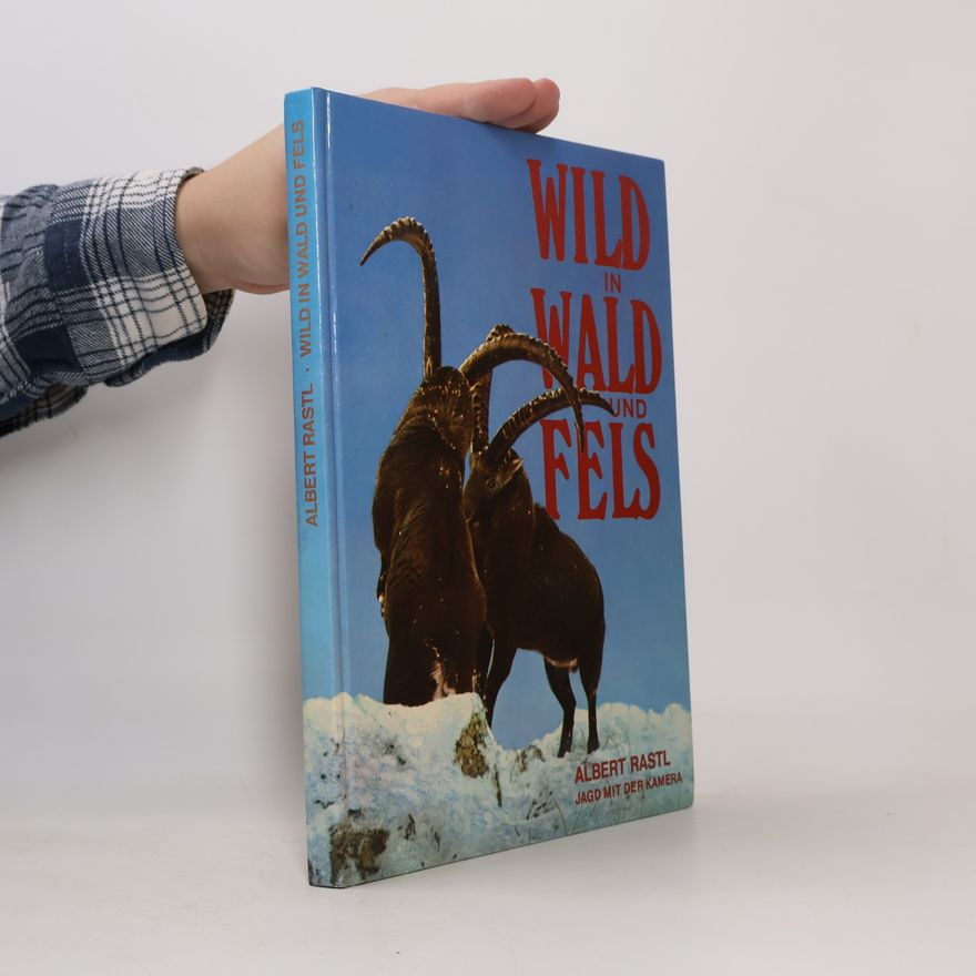 Albert Rastl Wild in Wald und Fels