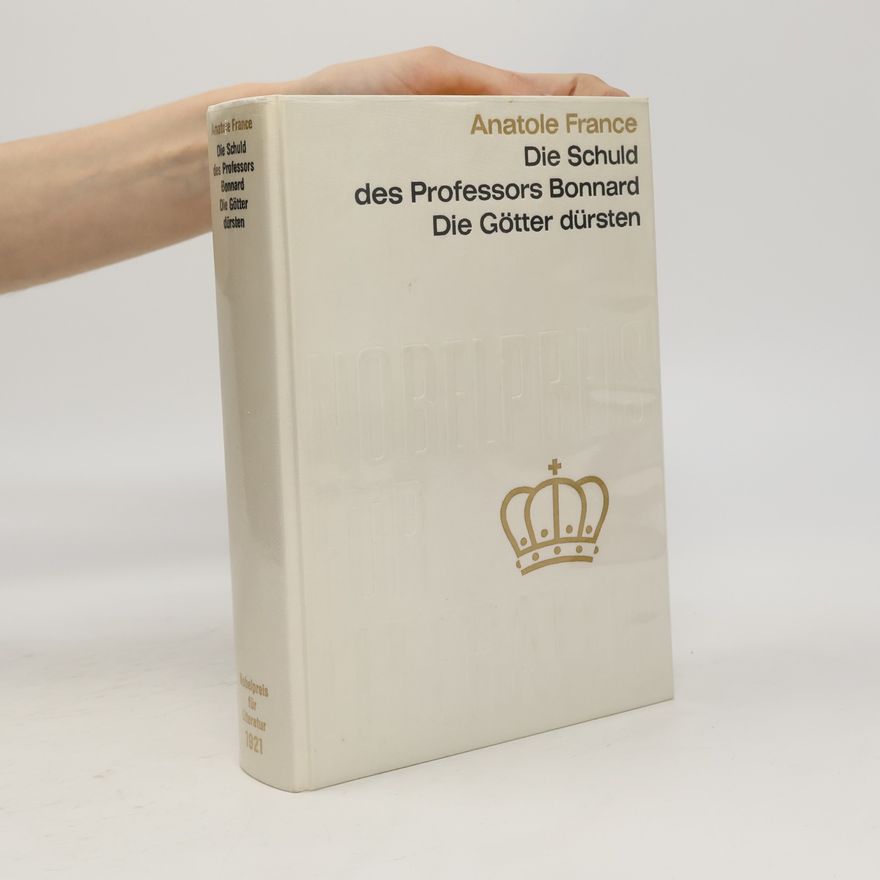 Anatole France Die Schuld des Professors Bonnard. Die Götter dürsten