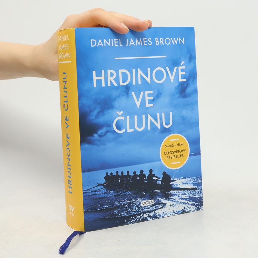 Daniel Brown Hrdinové ve člunu: Skutečný příběh, který se stal celosvětovým bestsellerem