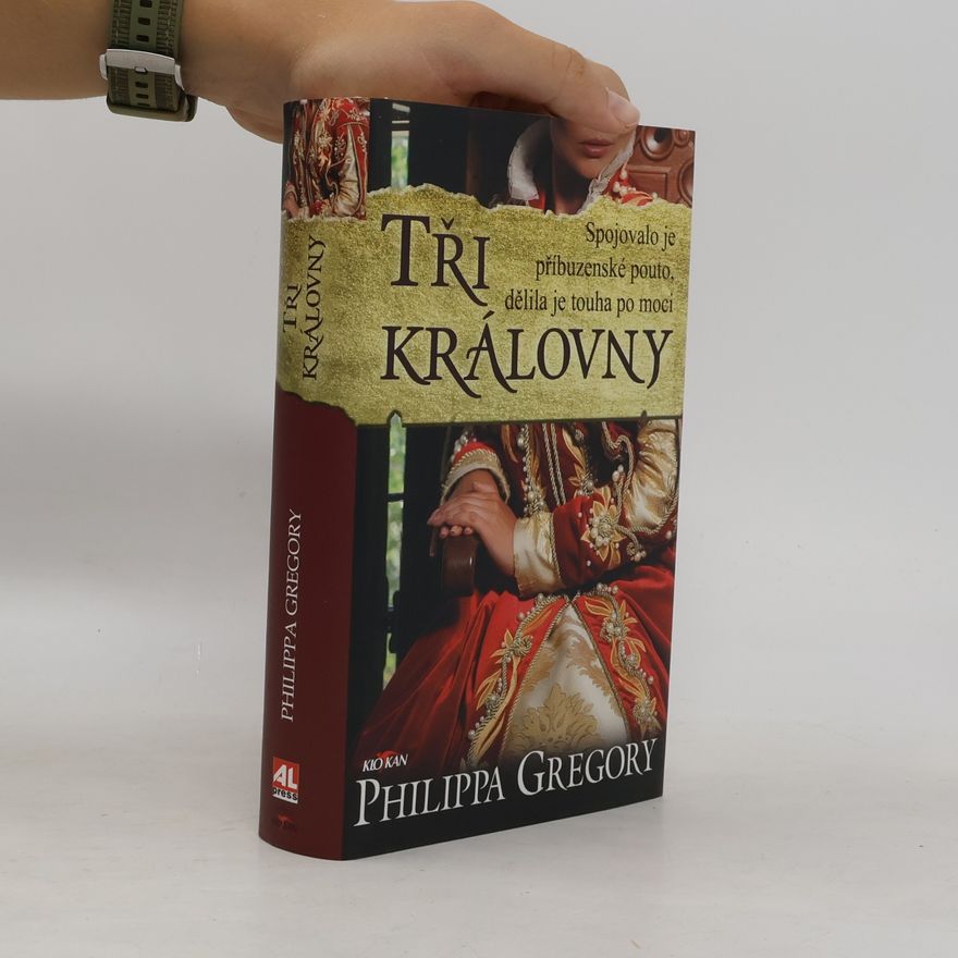 Philippa Gregory Tři královny - Boj o tudorovský trůn