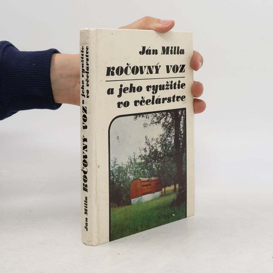 Ján Milla Kočovný voz a jeho využitie vo včelárstve