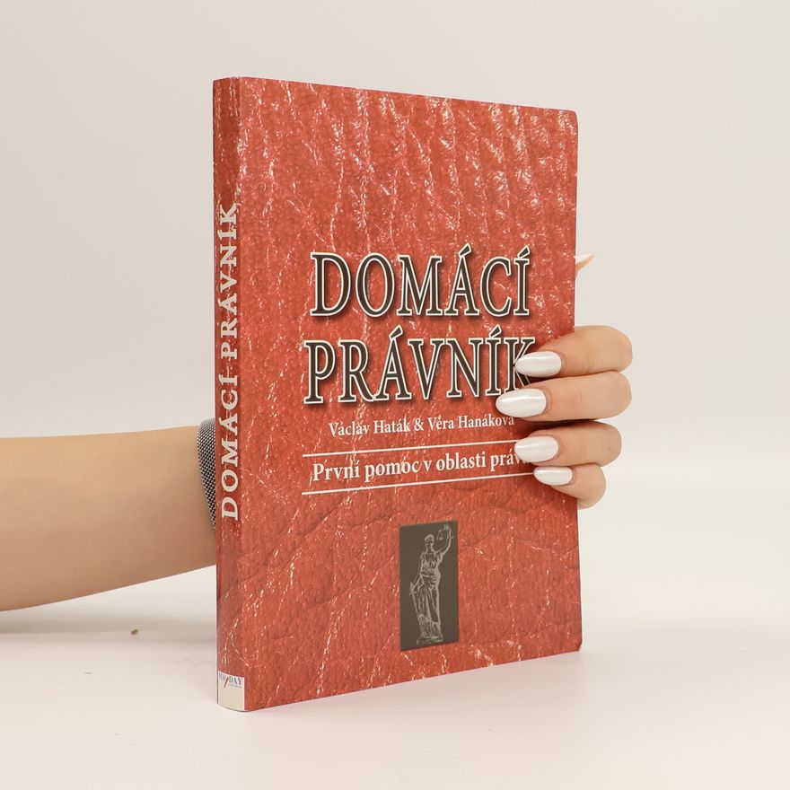 Věra Hanáková Domácí právník. První pomoc v oblasti práva