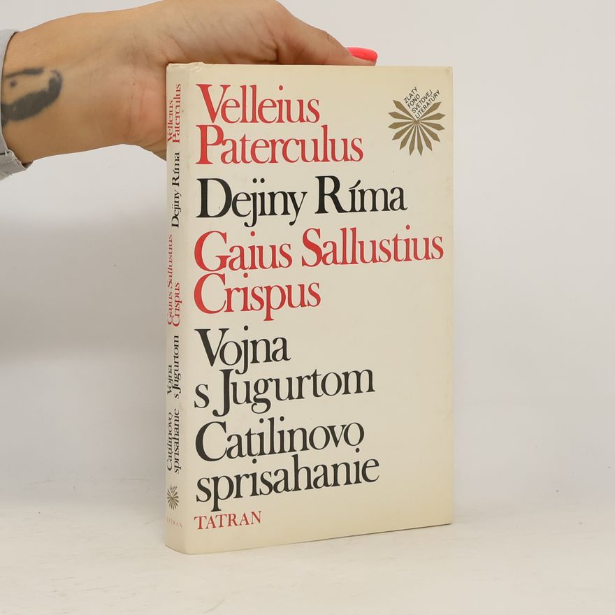 Gaius Sallustius Crispus Dejiny Ríma. Vojna s Jugurtom. Catilinovo sprisahanie