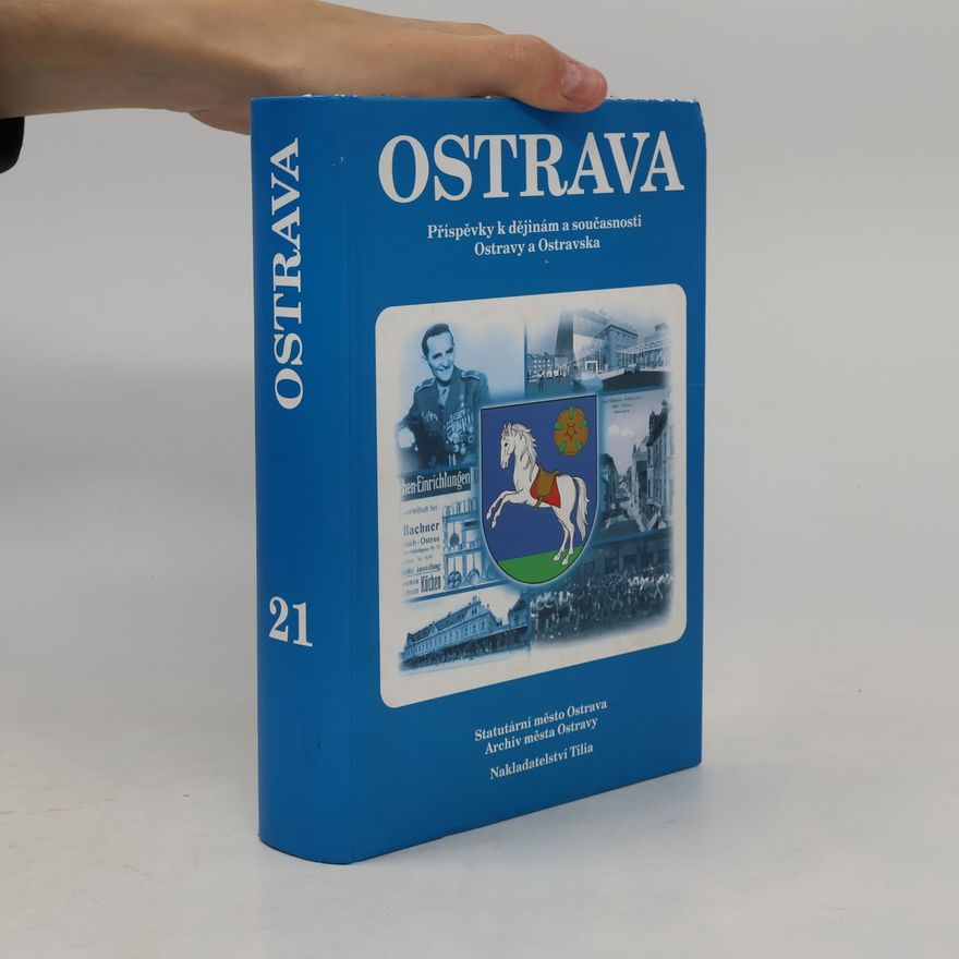 Blažena Przybylová Ostrava. Příspěvky k dějinám a současnosti Ostravy a Ostravska 21