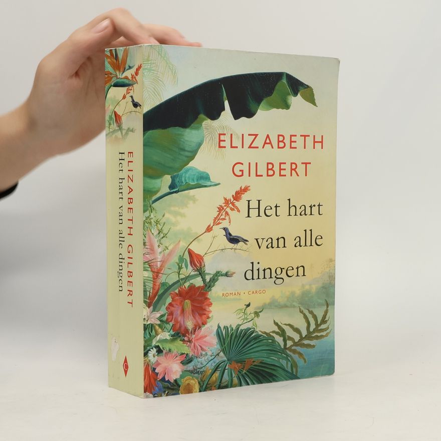 Elizabeth Gilbert Het hart van alle dingen