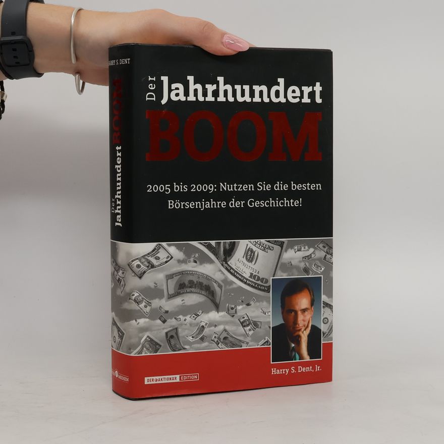 Harry S. Dent Der Jahrhundert-Boom