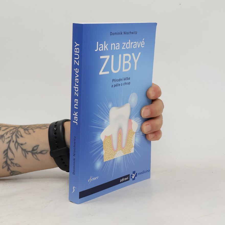 Dominik Nischwitz Jak na zdravé zuby - Bioléčba zubů