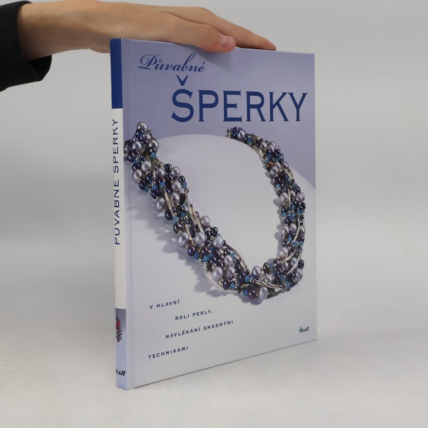 Jean Campbell Půvabné šperky: V hlavní roli perly: Navlékání snadnými technikami