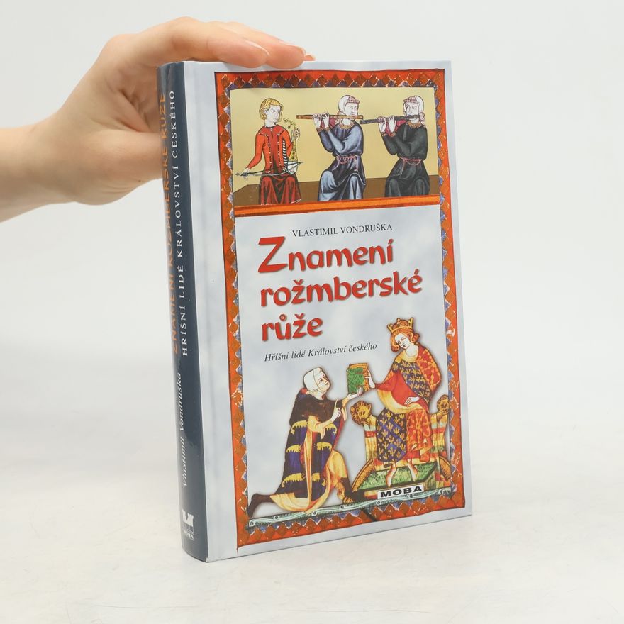 Vlastimil Vondruška Znamení rožmberské růže, aneb, Tři zločiny, které rozřešil královský prokurátor Oldřich z Chlumu