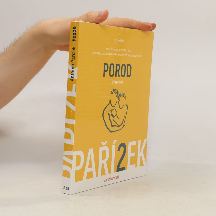 Antonín Pařízek Kniha o těhotenství, porodu a dítěti. 2. díl, Porod