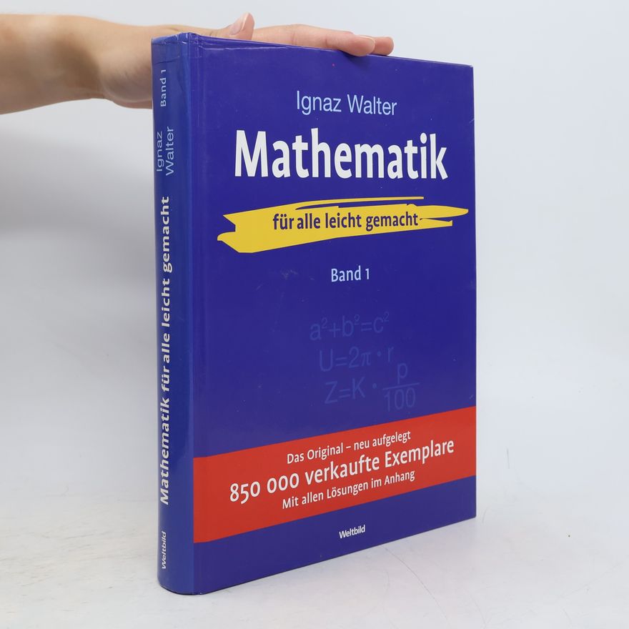 Ignaz Walter Mathematik Band 1 - für alle leicht gemacht