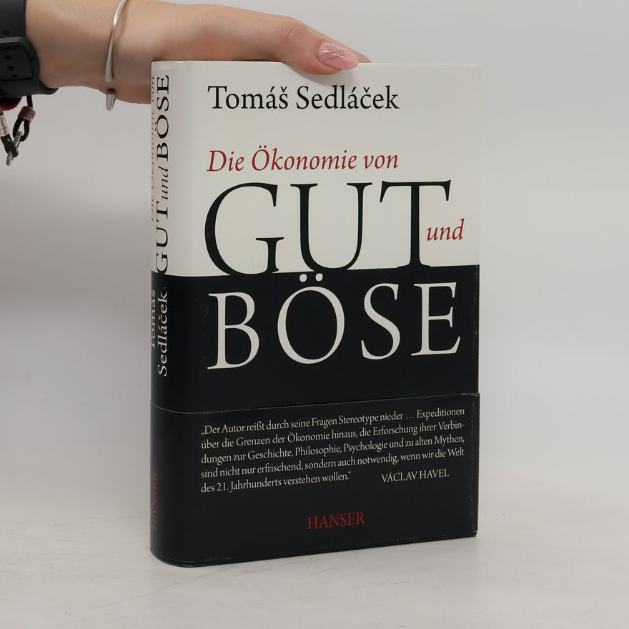 Tomáš Sedláček Die Ökonomie von Gut und Böse