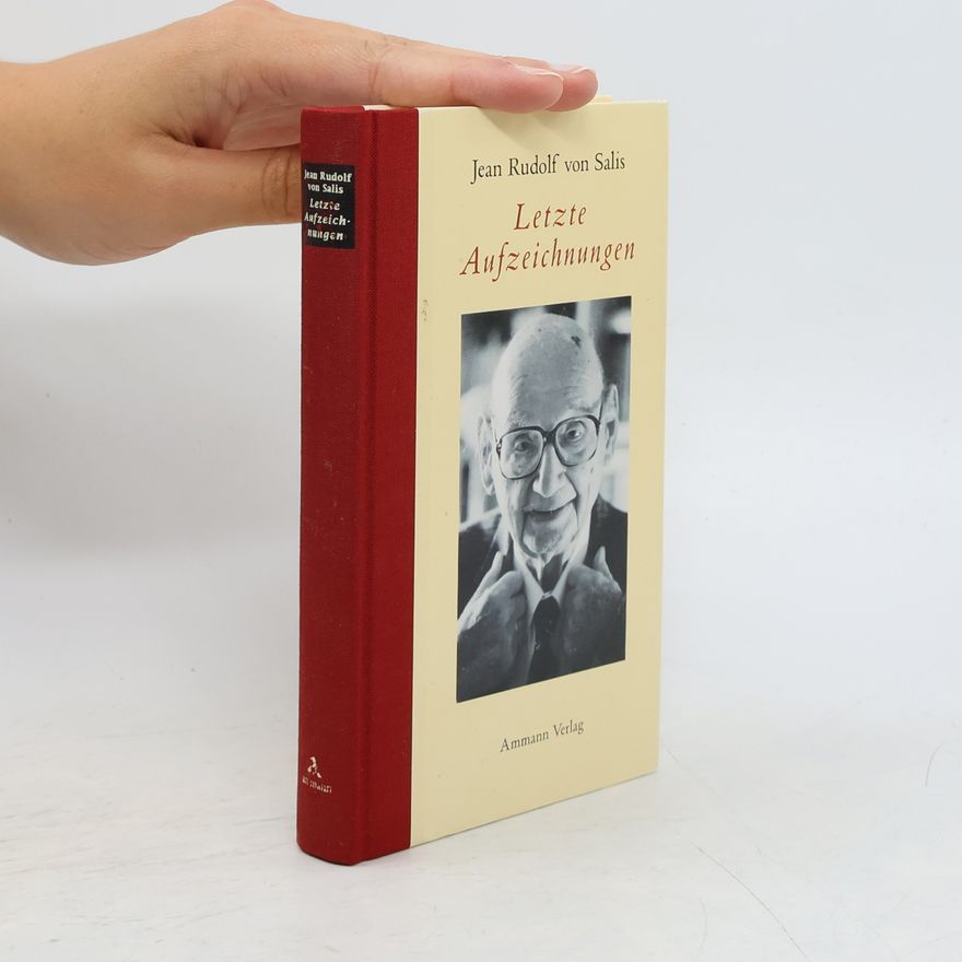 Jean Rudolf von Salis Letzte Aufzeichnungen