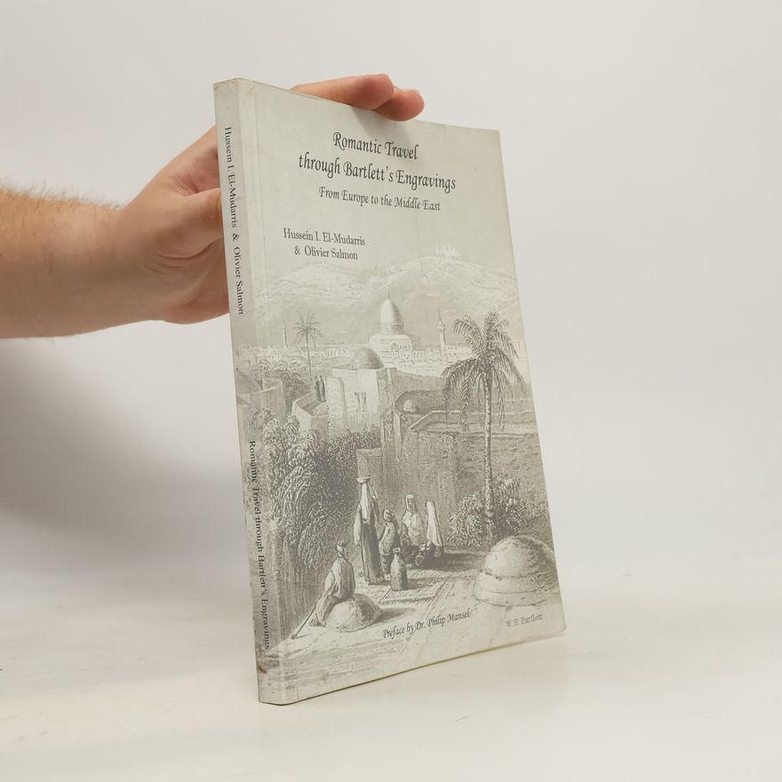 Dr. Philip Mansel Romantic Travel Through Bartlett's Engravings