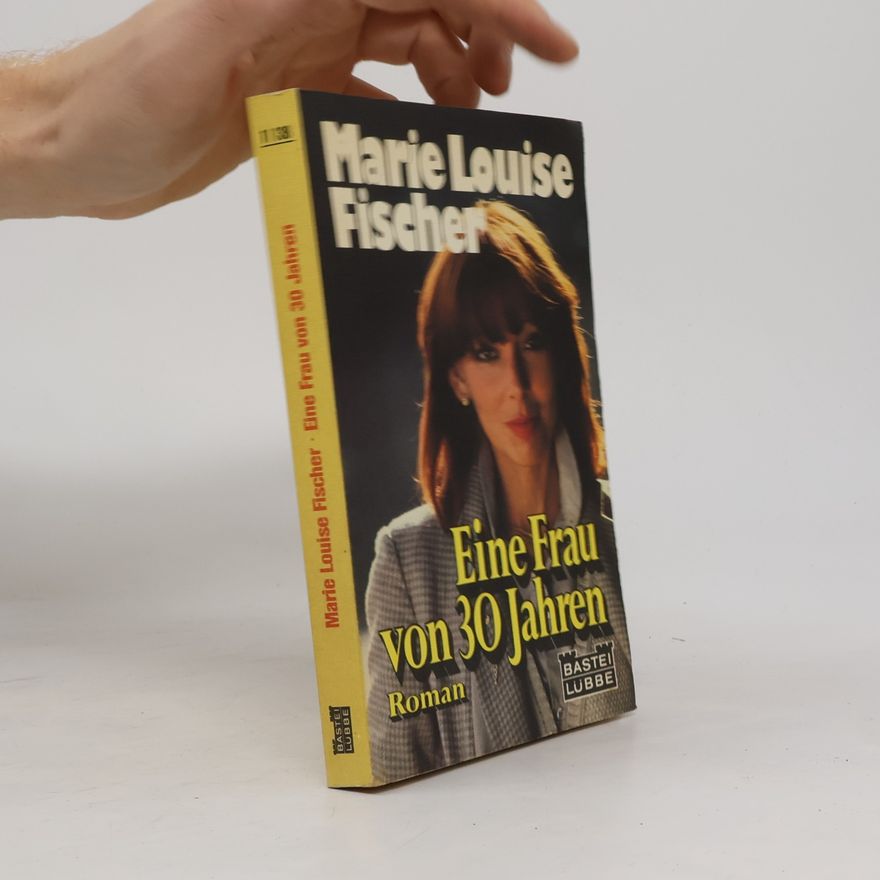 Marie Louise Fischer Eine Frau von 30 Jahren