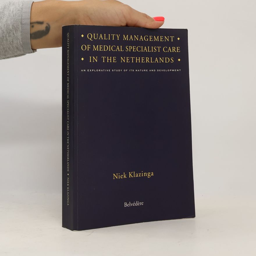 Nicolaas Sieds Klazinga Quality Management of Medical Specialist Care in The Netherlands