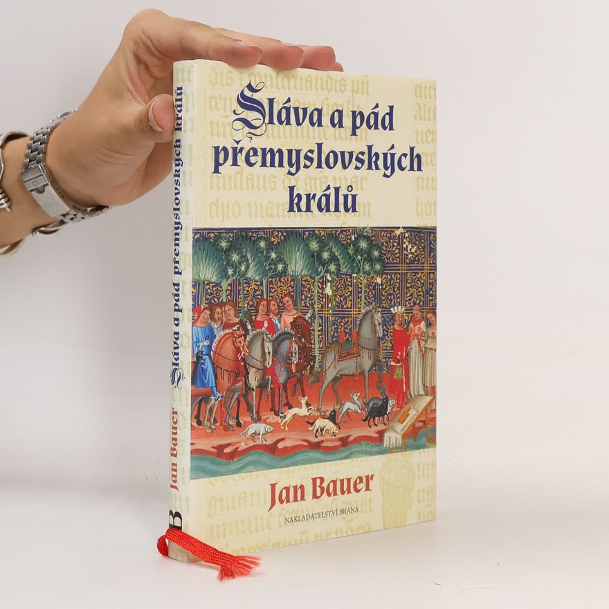 Jan Bauer Sláva a pád přemyslovských králů