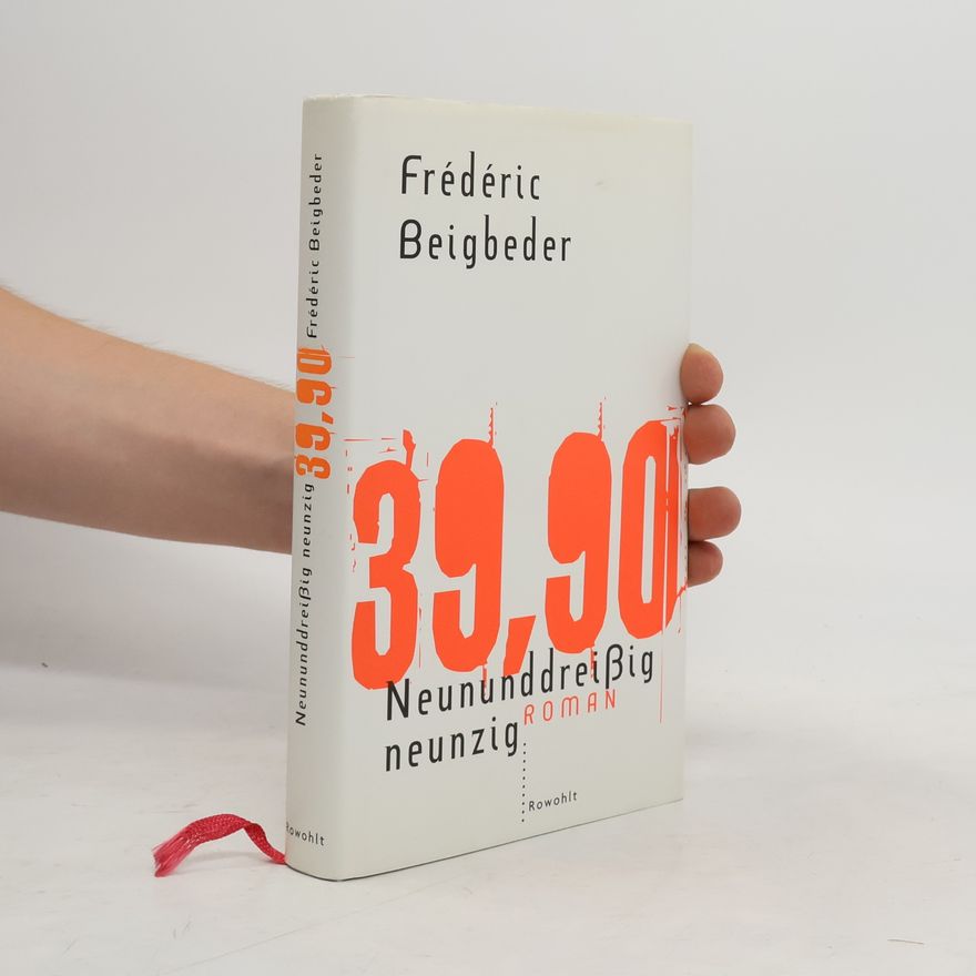 Frédéric Beigbeder 39, 90. Neununddreißig neunzig