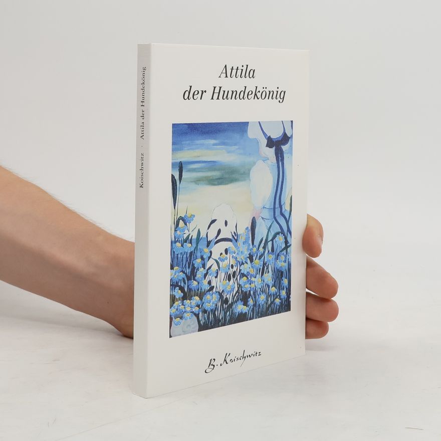 Brigitte Koischwitz Attila der Hundekönig