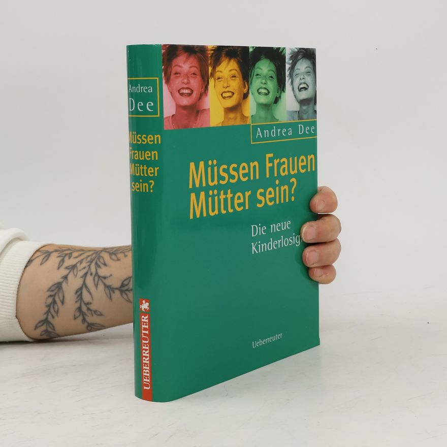 Andrea Dee Müssen Frauen Mütter sein?