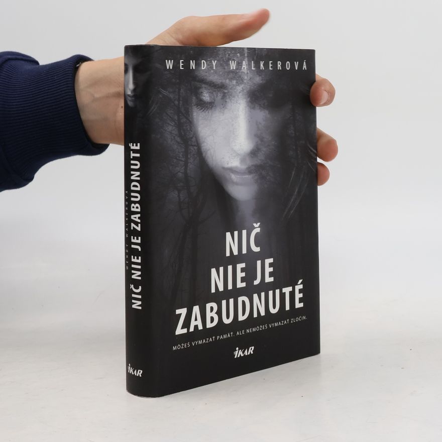 Wendy Walker Nič nie je zabudnuté