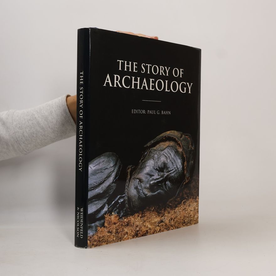Paul Bahn The Story of Archaeology